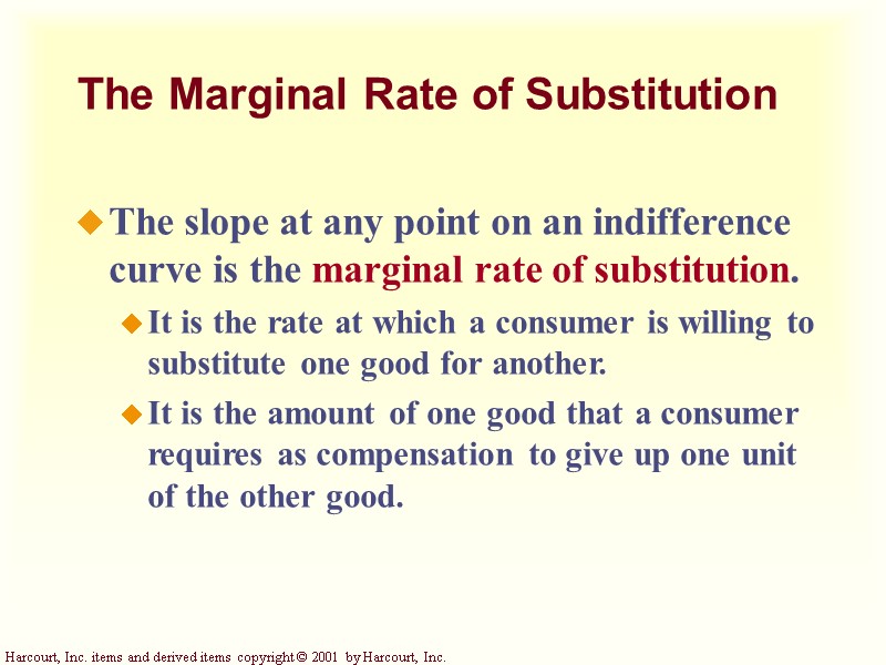 The Marginal Rate of Substitution The slope at any point on an indifference curve The Marginal Rate of Substitution The slope at any point on an indifference curve